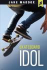 Skateboard Idol (Jake Maddox Jv) Cover Image