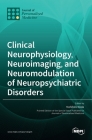 Clinical Neurophysiology, Neuroimaging, and Neuromodulation of Neuropsychiatric Disorders By Yoshihiro Noda (Editor) Cover Image