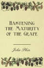 Hastening the Maturity of the Grape By John Phin, William Chamberlain Strong Cover Image