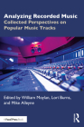 Analyzing Recorded Music: Collected Perspectives on Popular Music Tracks By William Moylan (Editor), Lori Burns (Editor), Mike Alleyne (Editor) Cover Image