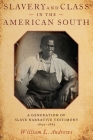 Slavery and Class in the American South: A Generation of Slave Narrative Testimony, 1840-1865 By William L. Andrews Cover Image