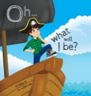 Oh... What Will I Be? By C. J. Althammer Cover Image