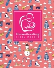 Breastfeeding Log Book: Baby Feeding And Diaper Log, Breastfeeding Book, Baby Feeding Notebook, Breastfeeding Log, Cute Winter Skiing Cover Cover Image