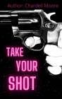 Take Your Shot By Chardell Moore Cover Image