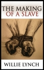 The Making of a Slave By Willie Lynch Cover Image
