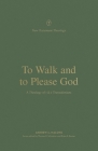 To Walk and to Please God: A Theology of 1 and 2 Thessalonians (New Testament Theology) By Andrew Malone, Thomas R. Schreiner (Editor), Brian S. Rosner (Editor) Cover Image