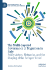 The Multi-Layered Governance of Migration in Italy: Policy Actors, Networks, and the Shaping of the Refugee 'Crisis' Cover Image