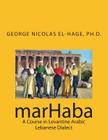 marHaba: A Course in Levantine Arabic - Lebanese Dialect Cover Image