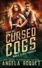 Cursed Cogs: A Dystopian Steampunk Romance By Angela Roquet Cover Image