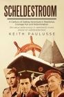 Scheldestroom: A Century of Sailing Adventure in Resilience, Courage, Fun and Determination By Keith Paulusse Cover Image