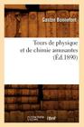 Tours de Physique Et de Chimie Amusantes (Éd.1890) (Sciences) Cover Image