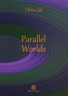 Parallel Worlds By Chris Cal, Gregory Cooper (Editor) Cover Image
