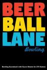 Beer Ball Lane Bowling: Bowling Scorebook with Score Sheets for 270 Games (6x9) By Keegan Higgins Cover Image