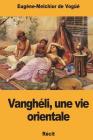 Vanghéli, une vie orientale By Eugène-Melchior de Vogüé Cover Image