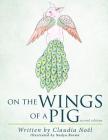 On the Wings of a Pig By Nadya Brown (Illustrator), Claudia Noel Cover Image