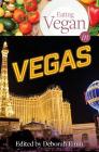 Eating Vegan in Vegas (Vegan City Guides) By Deborah Emin (Editor), Evan Allen (Contribution by), William Bendik (Contribution by) Cover Image