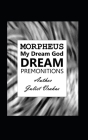 Morpheus My Dream God Dream Premonitions By Juliet Vrakas (Illustrator), Juliet Vrakas Cover Image
