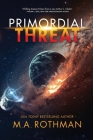 Primordial Threat (Exodus #1) By M. a. Rothman Cover Image