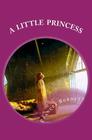 A Little Princess: (Illustrated) By Murat Ukray (Illustrator), Frances Hodgson Burnett Cover Image
