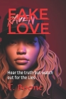 Fake Love: Hear the truth but watch out for the Lies By T. Boone Cover Image