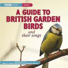 A Guide to British Garden Birds: And Their Songs By Stephen Moss, Brett Westwood, Chris Watson (Read by) Cover Image