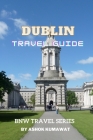 Dublin Travel Guide By Ashok Kumawat Cover Image