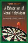 A Refutation of Moral Relativism: Interviews With an Absolutist Cover Image