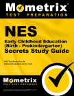 NES Early Childhood Education (Birth - Prekindergarten) Secrets Study Guide: NES Test Review for the National Evaluation Series Tests By Nes Exam Secrets Test Prep (Editor) Cover Image