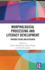 Morphological Processing and Literacy Development: Current Issues and Research (Routledge Research in Literacy) Cover Image