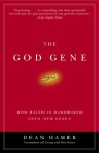 The God Gene: How Faith Is Hardwired into Our Genes By Dean H. Hamer Cover Image