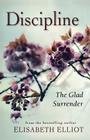 Discipline: The Glad Surrender By Elisabeth Elliot Cover Image
