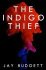 The Indigo Thief By Jay Budgett Cover Image