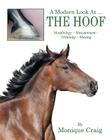 A Modern Look At ... THE HOOF: Morphology Measurement Trimming Shoeing By Monique Craig Cover Image