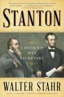 Stanton: Lincoln's War Secretary By Walter Stahr Cover Image