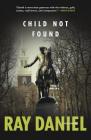 Child Not Found (Tucker Mystery #3) By Ray Daniel Cover Image