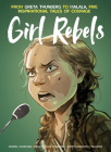 Girl Rebels: From Greta Thunberg to Malala, Five Inspirational Tales of Courage Cover Image
