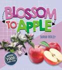 Blossom to Apple By Sarah Ridley Cover Image