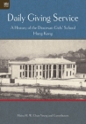 Daily Giving Service: A History of the Diocesan Girls’ School By Moira M. W. Chan-Yeung Cover Image