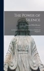 The Power of Silence: An Interpretation of Life in Its Relation to Health and Happiness By Horatio Willis Dresser Cover Image