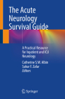 The Acute Neurology Survival Guide: A Practical Resource for Inpatient and ICU Neurology By Catherine S. W. Albin (Editor), Sahar F. Zafar (Editor) Cover Image