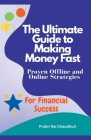 The Ultimate Guide to Making Money Fast: Proven Offline and Online Strategies for Financial Success Cover Image