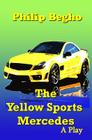 The Yellow Sports Mercedes: A Play Cover Image