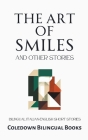 The Art of Smiles and Other Stories: Bilingual Italian-English Short Stories Cover Image