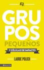 Grupos pequeños y células de impacto = Small Groups (Especialidades Juveniles) By Laurie Polich Cover Image