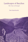 Landscapes Of Bacchus: The Vine in Portugal By Dan Stanislawski Cover Image