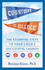 Countdown to College: The Essential Steps to Your Child's Successful Launch By Monique Rinere Cover Image