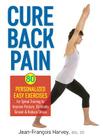Cure Back Pain: 80 Personalized Easy Exercises for Spinal Training to Improve Posture, Eliminate Tension and Reduce Stress By Jean Francois Harvey Cover Image