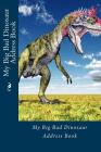 My Big Bad Dinosaur Address Book (Address Books) By Alice E. Tidwell Cover Image