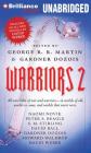 Warriors 2 By George R. R. Martin, Gardner Dozois, Patrick Girard Lawlor (Read by) Cover Image