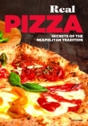 Real Pizza: Secrets of the Neapolitan Tradition By Enzo De Angelis, Antonio Sorrentino Cover Image